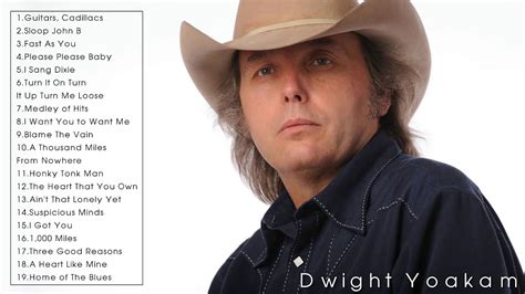 Clint Black, Alan Jackson and more. . Dwight yoakam best songs
